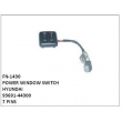 93691-44300,POWER WINDOW SWITCH,FN-1430 for HYUNDAI