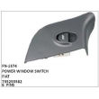 POWER WINDOW SWITCH, FN-1374 for FIAT