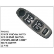 93570-25000YN,POWER WINDOW SWITCH W/O MIRROR CONTROL,FN-1441 for HYUNDAI ACCENT II 2000~